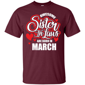 March T-shirt Awesome Sister In Laws Are Born In March