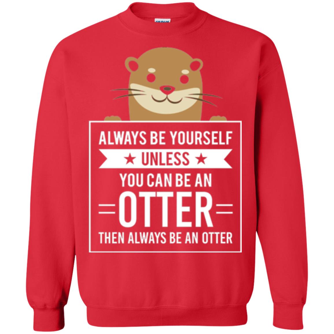 Otter Lovers T-shirt Always Be Yourself Unless You Can Be An Otter Red