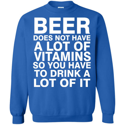Beer Does Not Have A Lot Of Vitamins So You Have To Drink A Lot Of It Shirt Royal