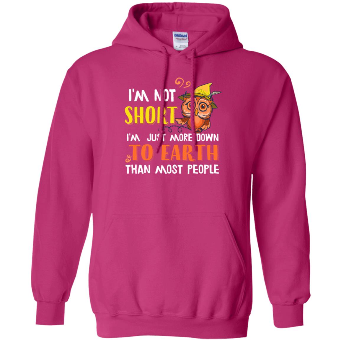 I'm Not Short I'm Just More Down To Earth Than Most People Shirt Heliconia