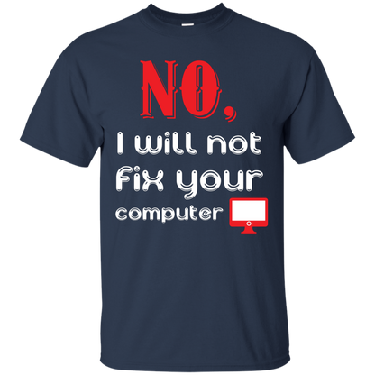 Programmer T-Shirt No, I Will Not Fix Your Computer Navy