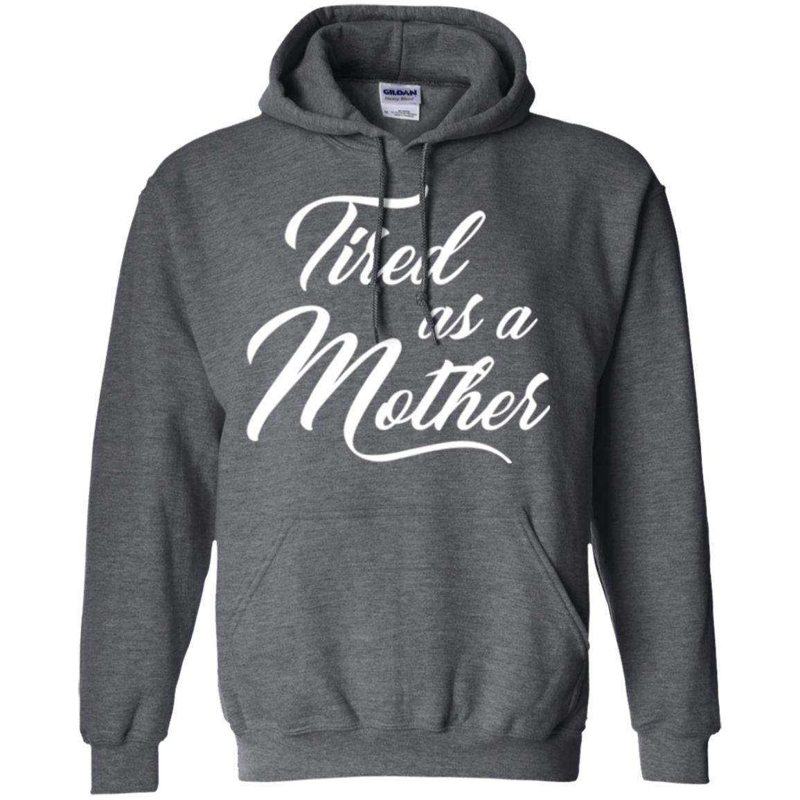 Mommy T-shirt Tired As A Mother Dark Heather