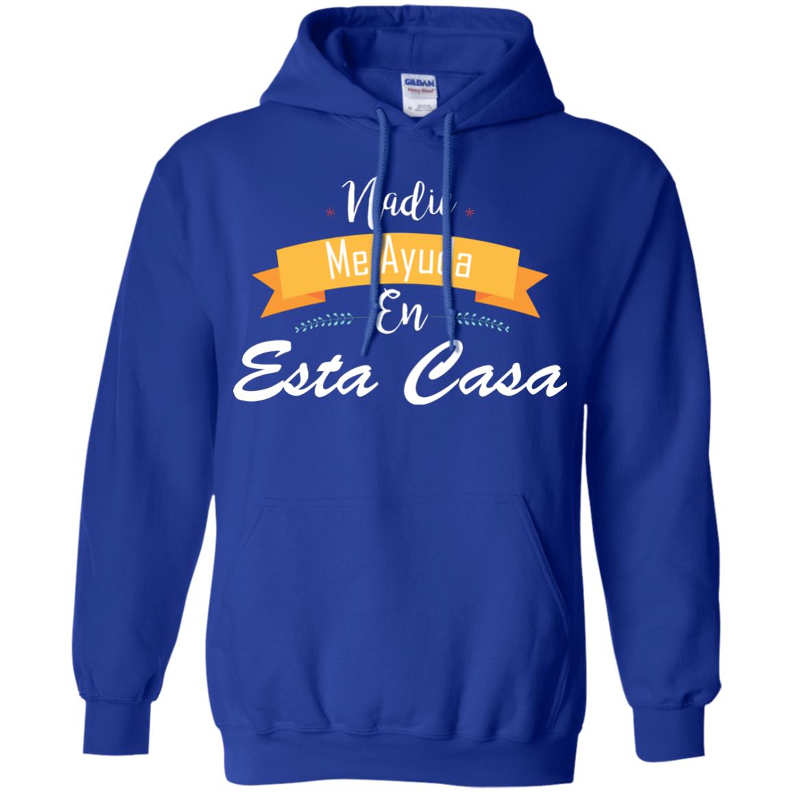 Nadie Me Ayuda En Esta Casa Shirt For Mom Or Wife Royal