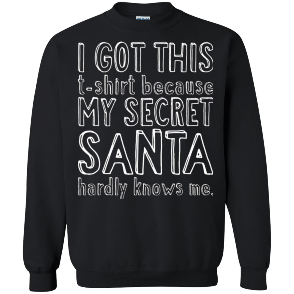 Christmas T-shirt I Got This T-shirt Because My Secret Santa Hardly Knows Me Black