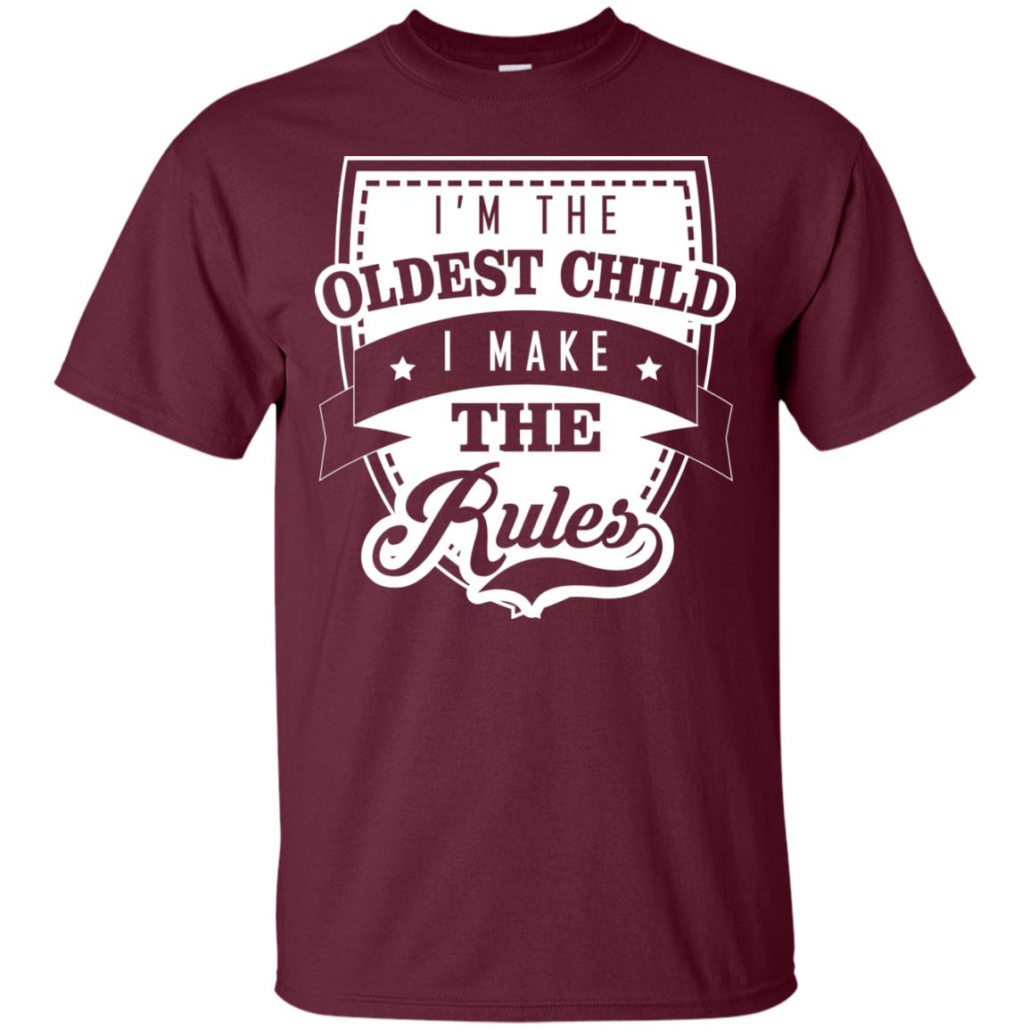 I'm The Oldest Child I Make The Rules Cool Family Shirt For Boys And Girls Maroon