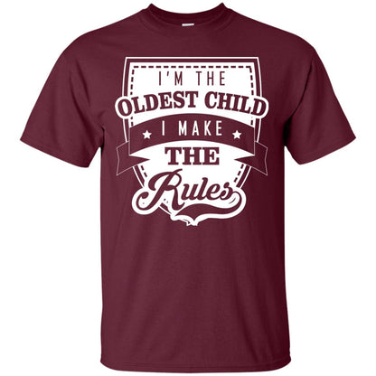 I'm The Oldest Child I Make The Rules Cool Family Shirt For Boys And Girls Maroon
