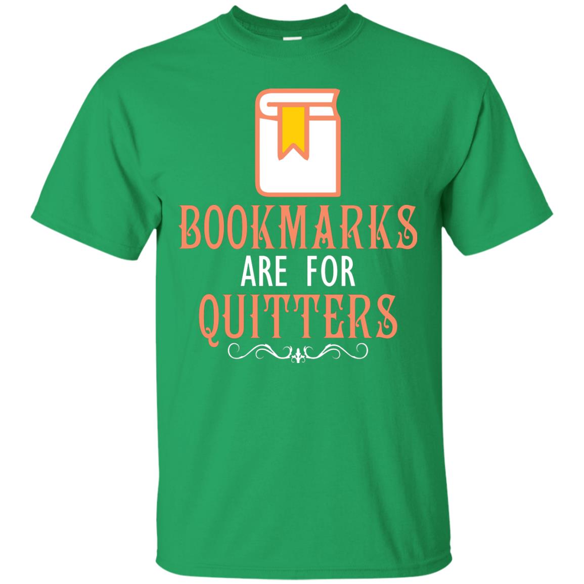 Bookmarks Are For Quitters Book Reader T-shirt Irish Green