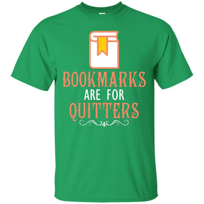 Bookmarks Are For Quitters Book Reader T-shirt Irish Green