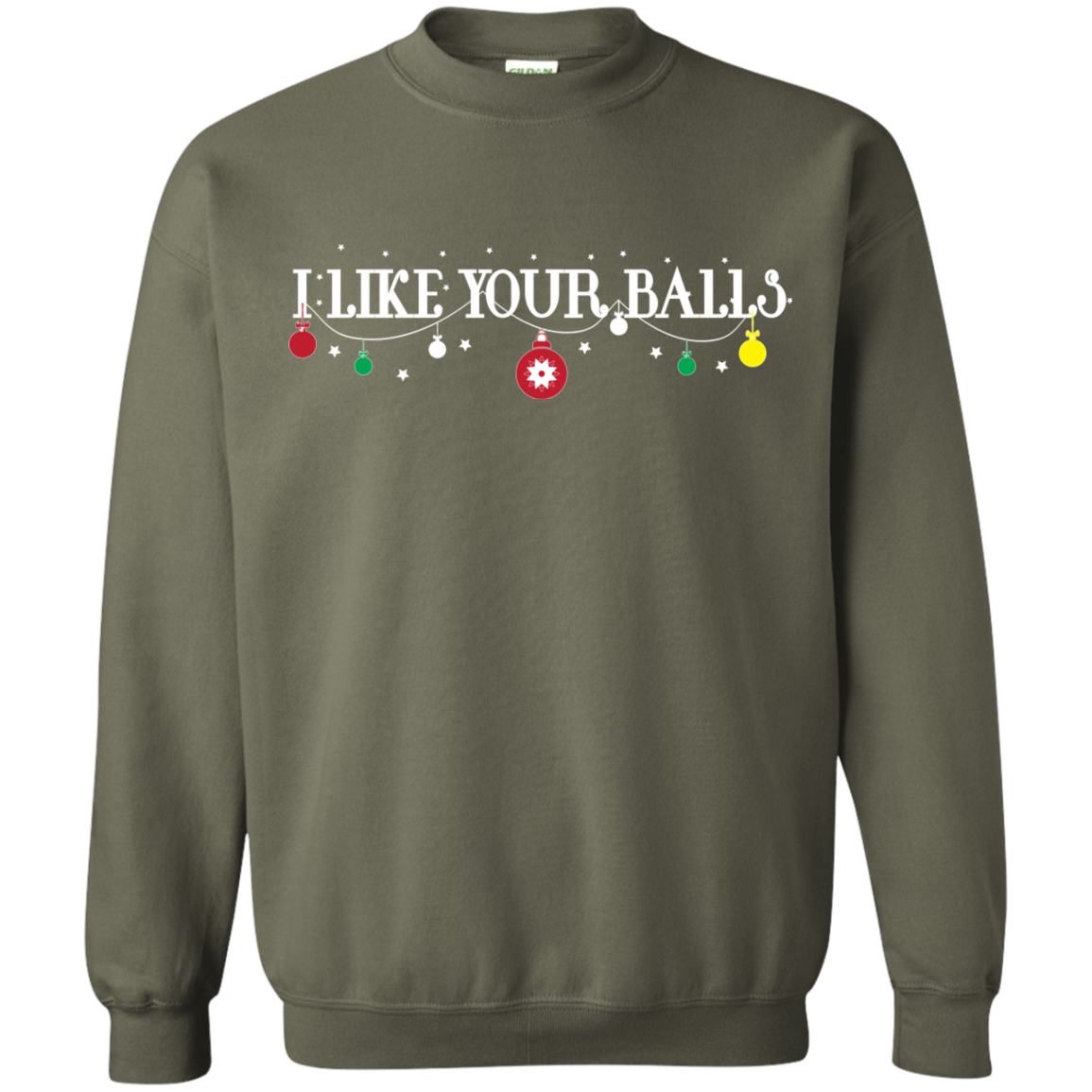 Christmas T-shirt I Like Your Balls Military Green