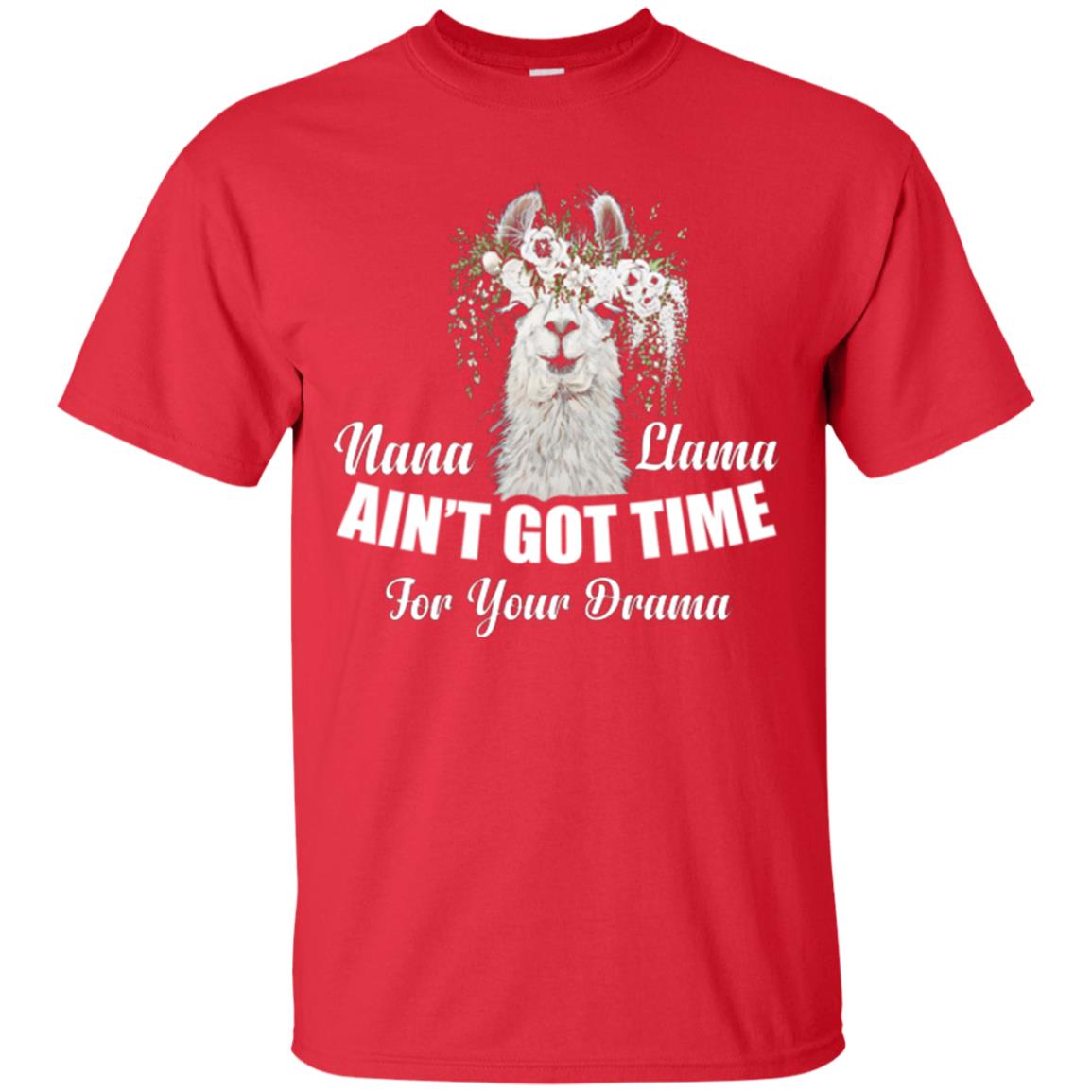Llama Lover T-shirt Nana Llama Ain’t Got Time For Your Drama Red