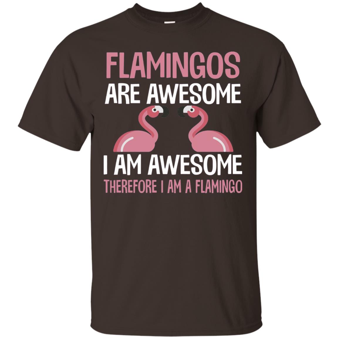 Funny Bird Lover T-shirt Flamingos Are Awesome I Am Awesome Dark Chocolate