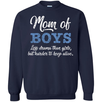 Mom Of Boys Less Drama Than Girls But Harder To Keep Alive Shirt Navy