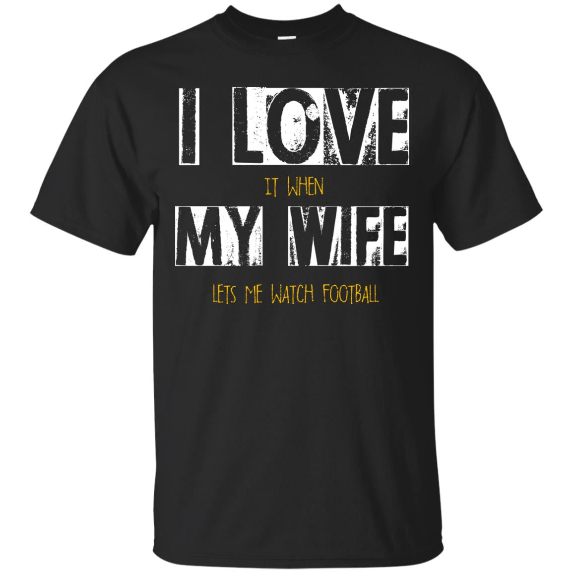 Husband T-shirt I Love It When My Wife Lets Me Watch Football Black