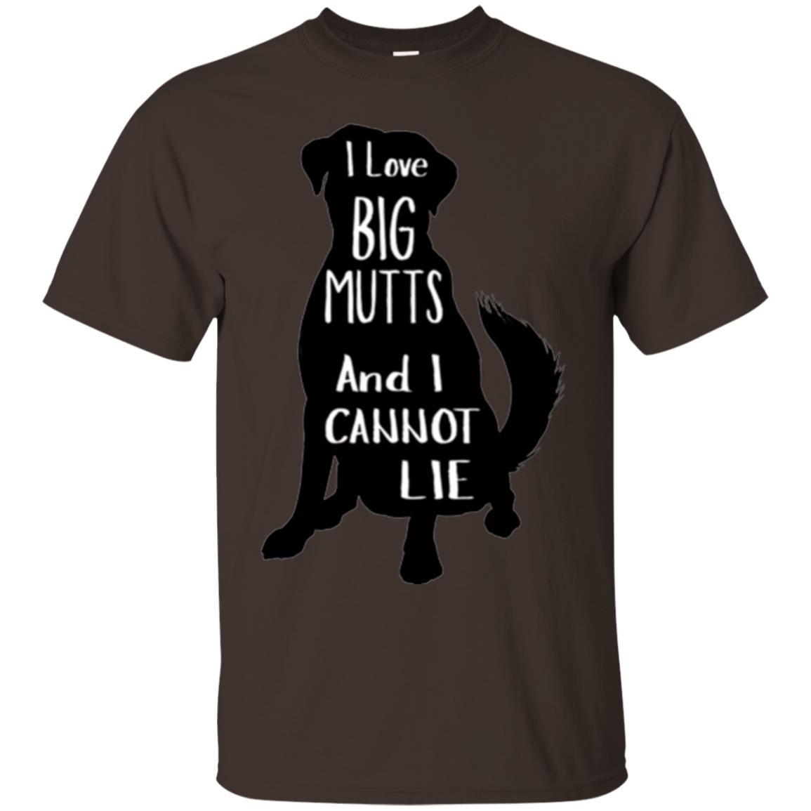 Dog Lovers T-shirt I Love Big Mutts And I Don_t Lie Dark Chocolate