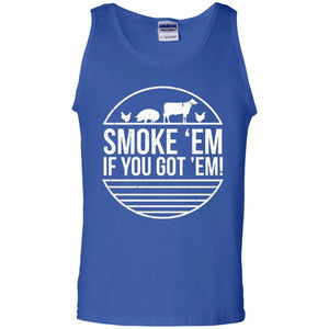 Bbq T-shirt Smoke 'em If You Got 'em