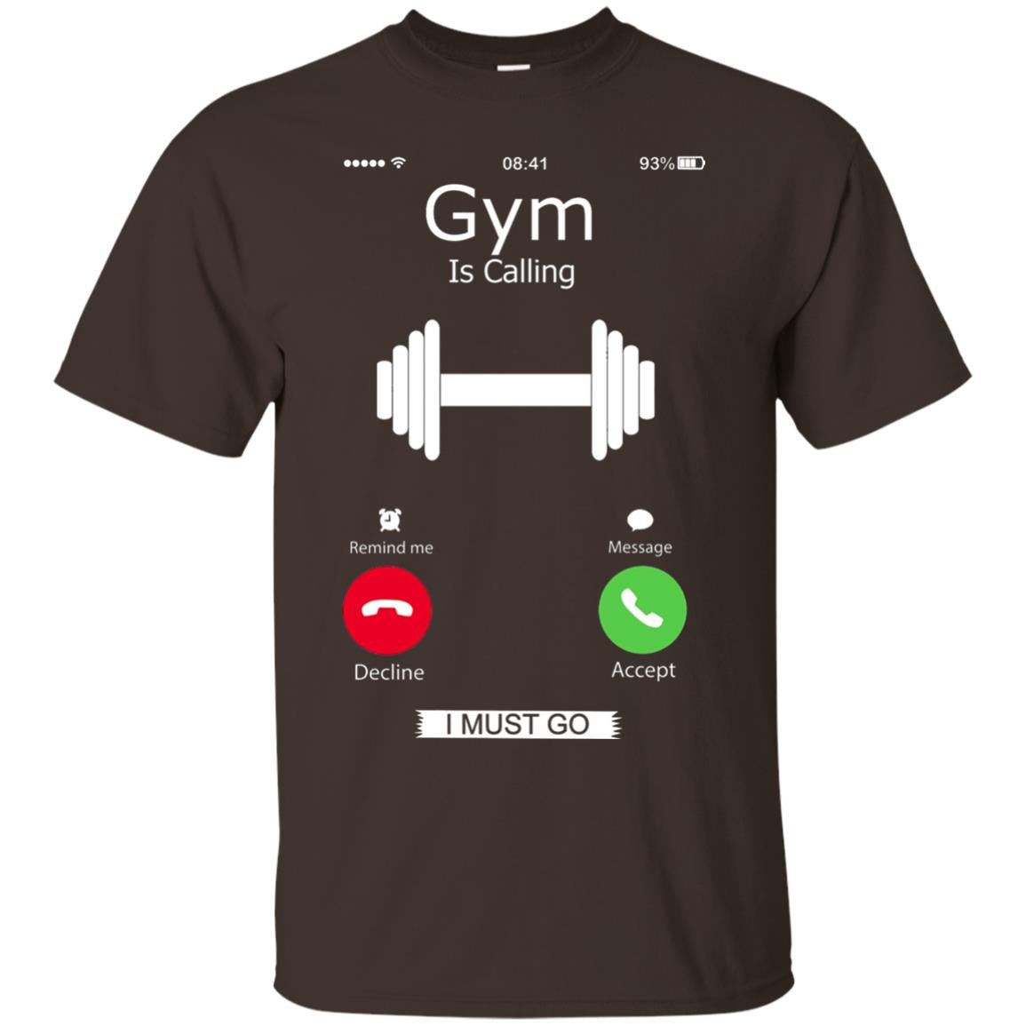 Gym Is Calling I Must Go Funny Gym Shirt Dark Chocolate