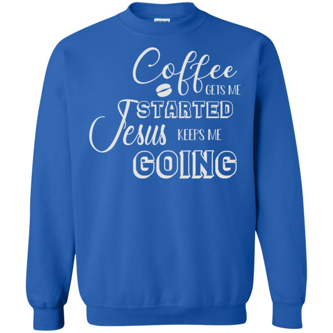 Coffee Gets Me Started Jesus Keeps Me Going Christian Coffee Gift Shirt Royal