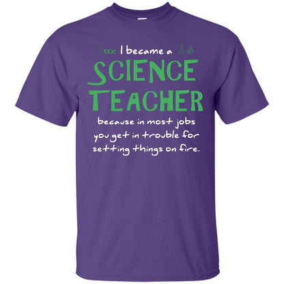 I Became A Science Teacher Because In Most Jobs You Get In Trouble For Setting Things On Fire Purple