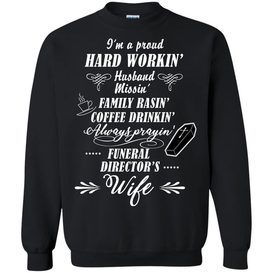 I'm A Proud Hard Workin' Husband Missin' Family Rasin' Coffee Drinkin' Always Prayin' Funeral Director's Wife Black