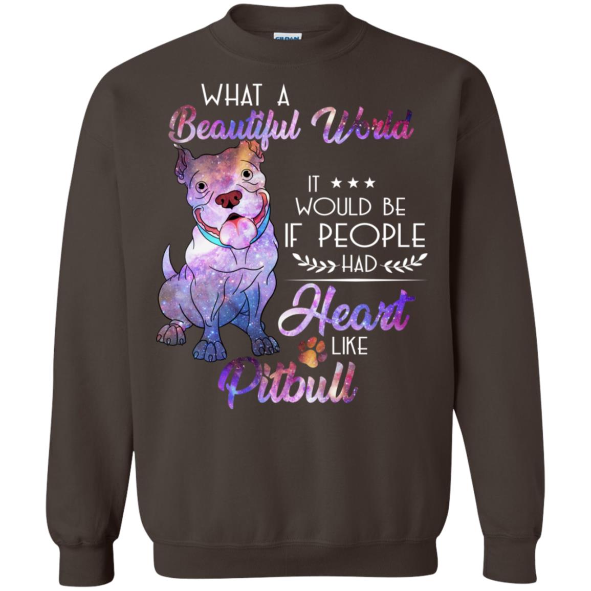 What A Beautiful World It Would Be If People Had Heart Like Pitbull Shirt Dark Chocolate
