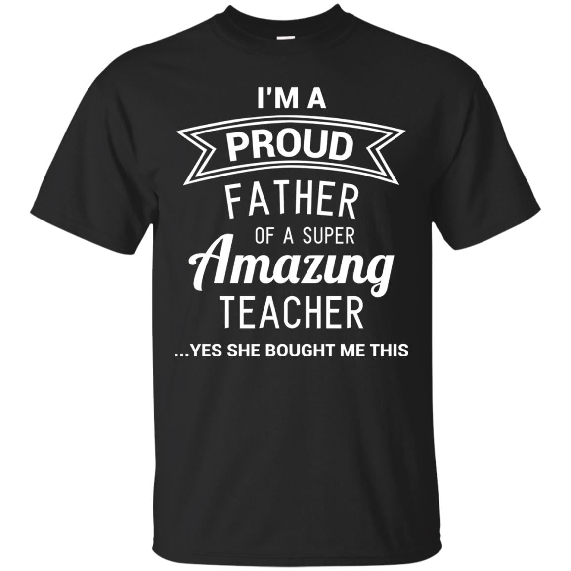 Im A Proud Father Of A Super Amazing Teacher Black