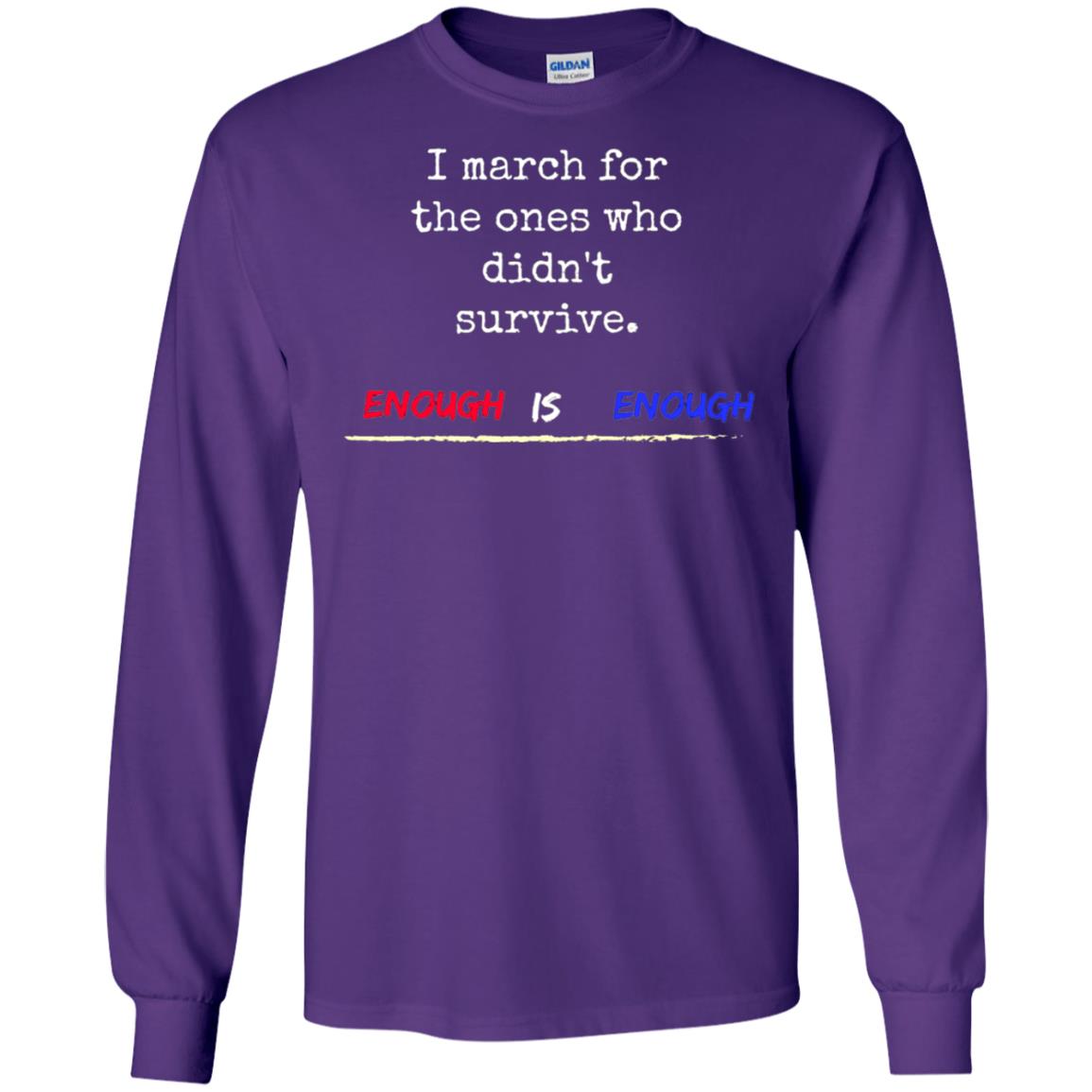I March For The Ones Who Didn_t Survive Enough Is Enough Gun Control T-shirt Purple
