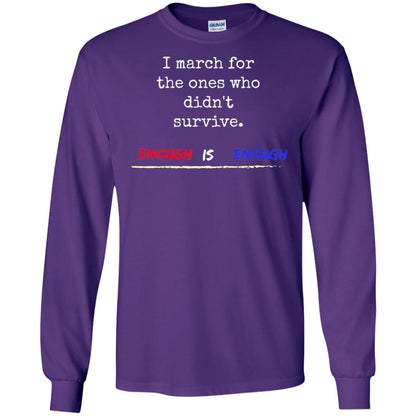 I March For The Ones Who Didn_t Survive Enough Is Enough Gun Control T-shirt Purple