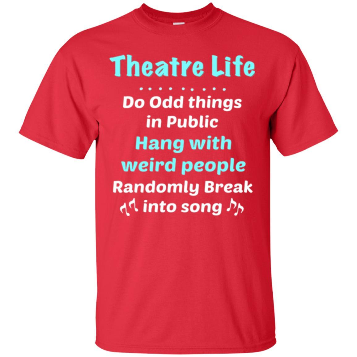 Music Lovers T-Shirt Theatre Life Do Odd Things In Public Hang With Weird People Red