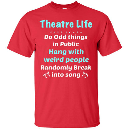 Music Lovers T-Shirt Theatre Life Do Odd Things In Public Hang With Weird People Red