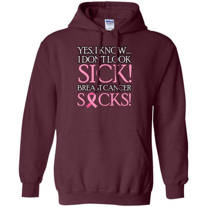 Breast Cancer Awareness T-shirt I Know I Don_t Look Sick Breast Cancer Sicks Maroon