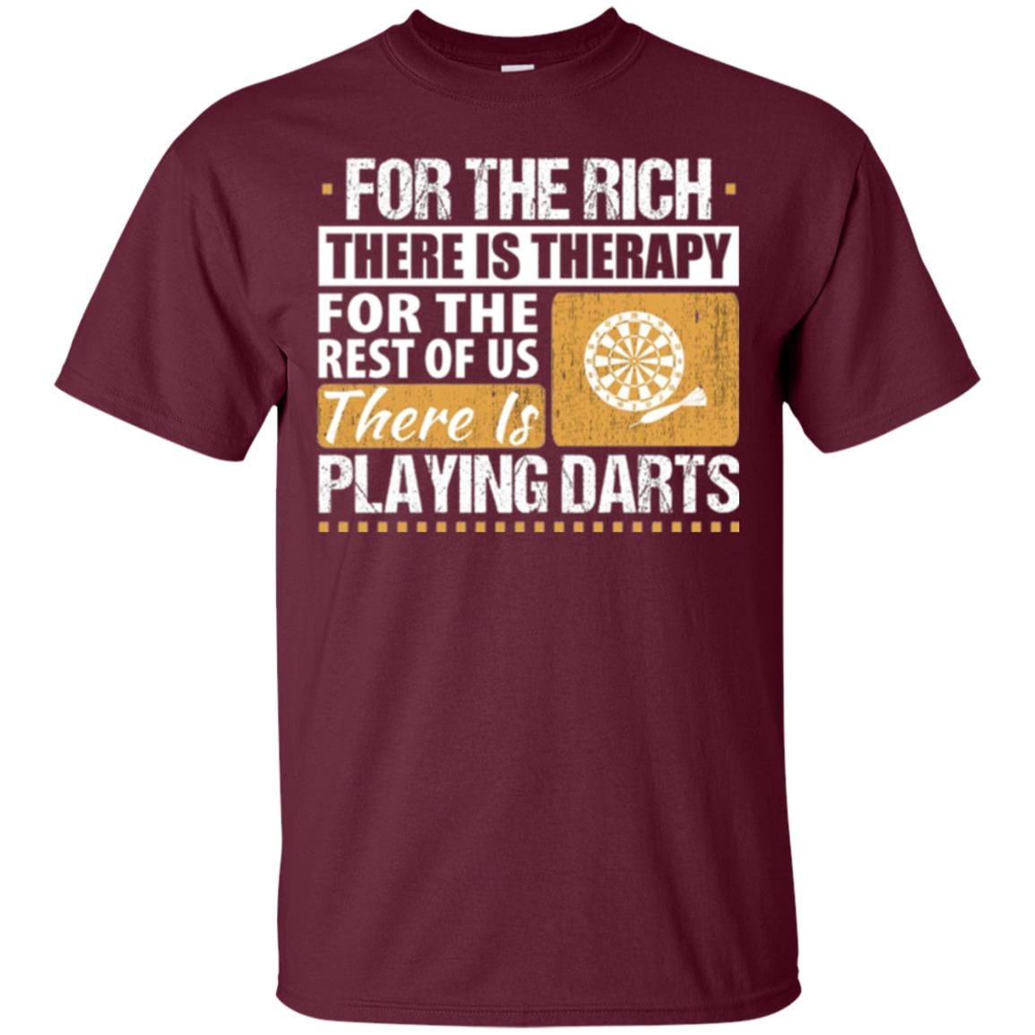 Dart Game T-shirt For The Rich There Is Therapy Playing Darts Maroon