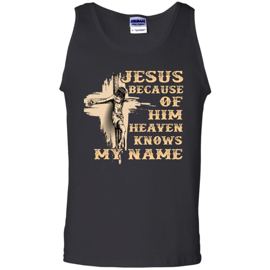 Jesus Because Of Him Heaven Knows My Name Christian Shirt Black