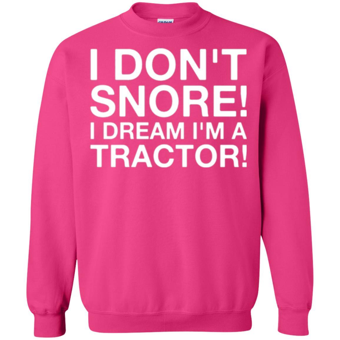 Tractor T-shirt I Don't Snore I Dream I'm A Tractor Heliconia