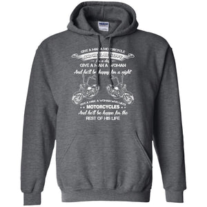 Give A Man A Motorcycle And He_ll Be Happy For A DayG185 Gildan Pullover Hoodie 8 oz.