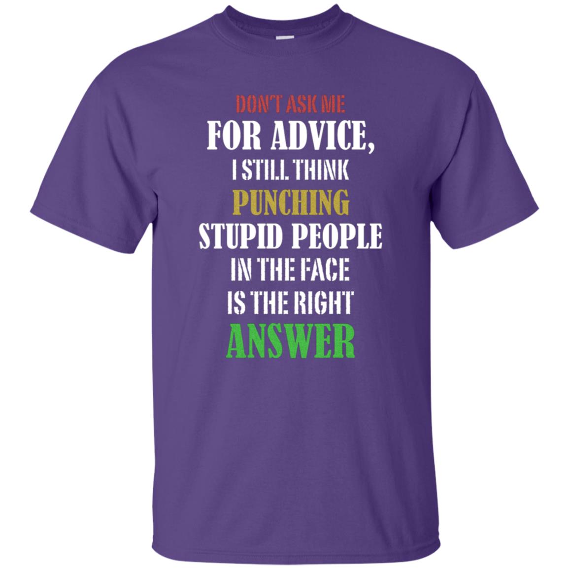Dont Asking Me For Advice I Still Think Punching Stupid People In The Face Is The Right Answer Purple