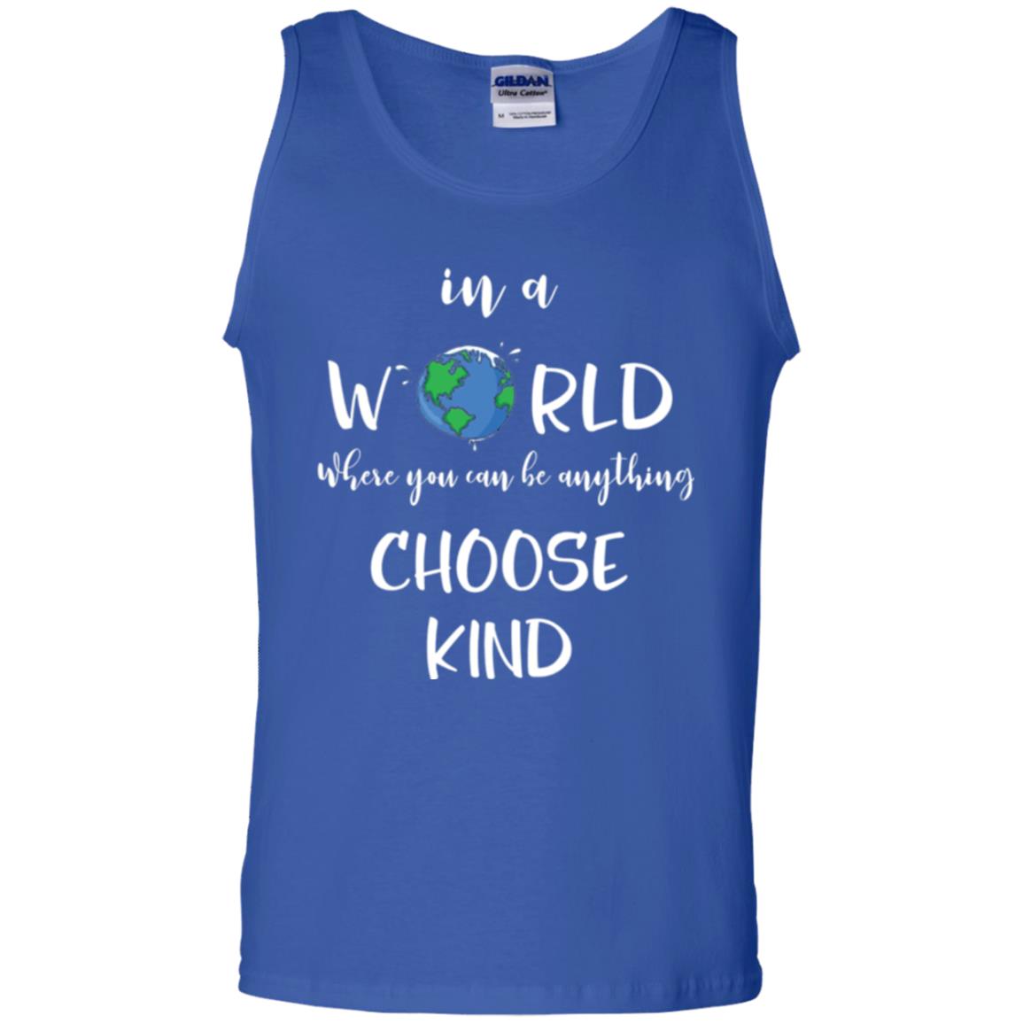 Choose Kind T-shirt In A World Where You Can Be Anything Choose Kind Royal