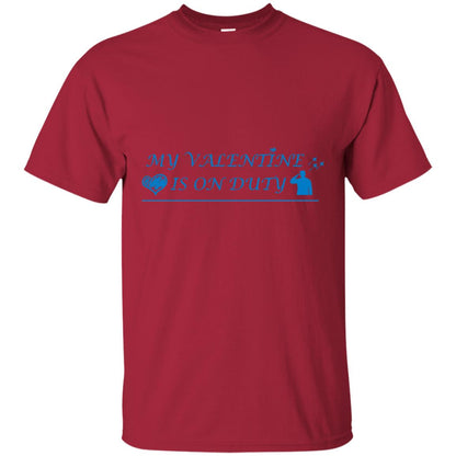 My Valentine Is On Duty Military's Girlfriend Shirt Cardinal
