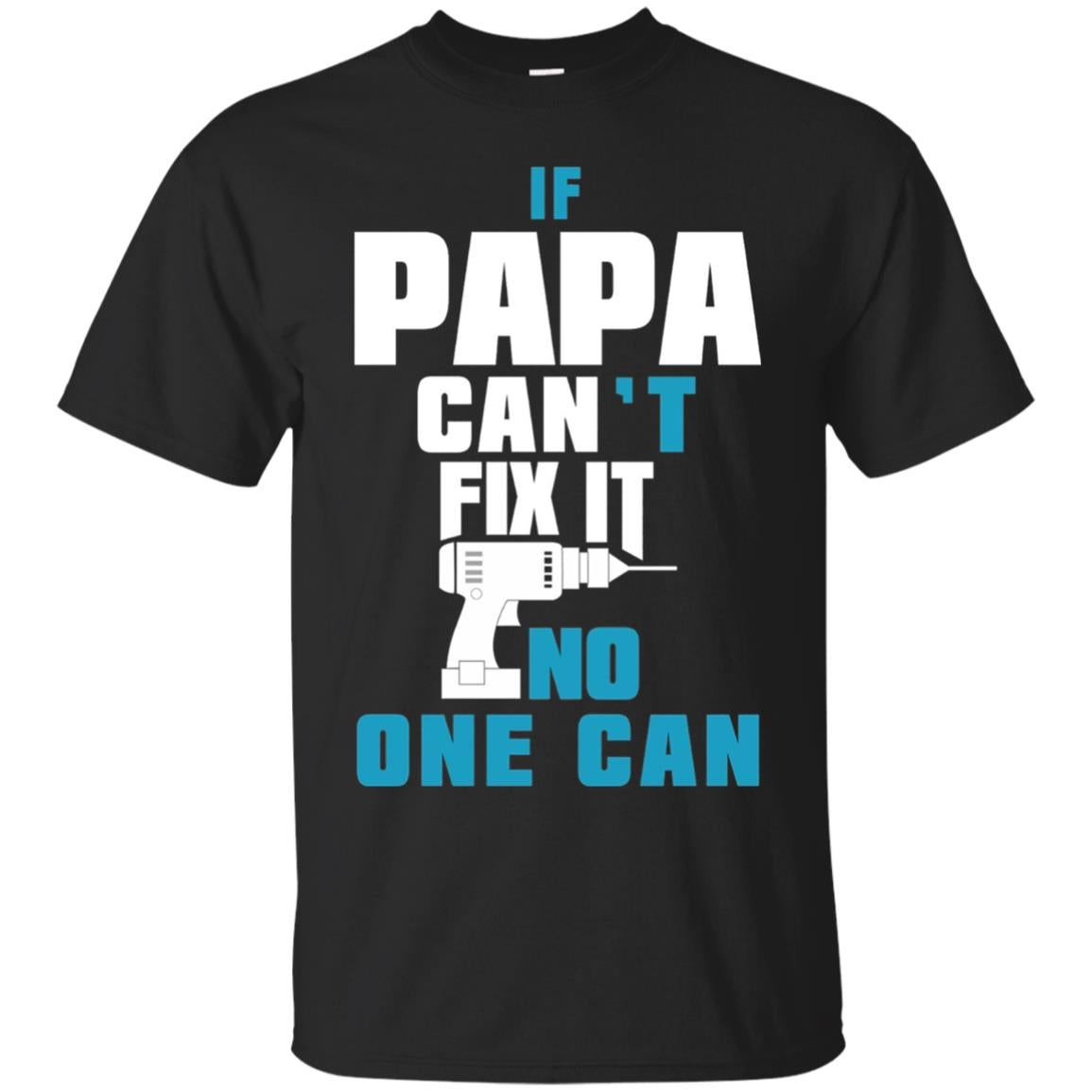 If Papa Can_t Fix It No One Can T-shirt Black