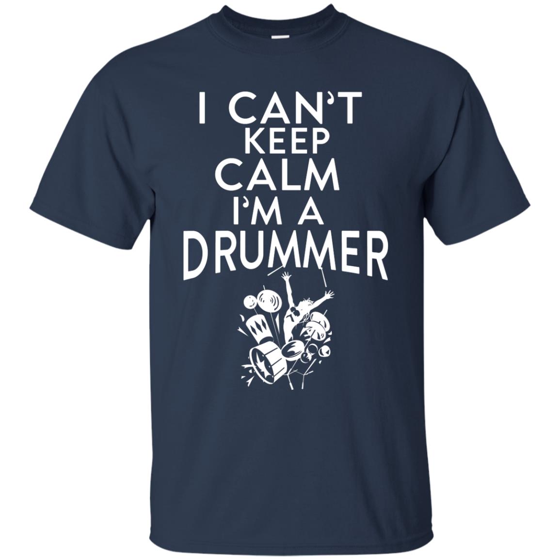 I Can’t Keep Calm I’m A Drummer Drum Lover T-shirt Navy