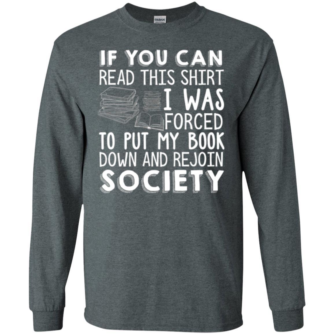 Book Reader T-shirt If You Can Read This Shirt I Was Forced To Put My Book Down Dark Heather