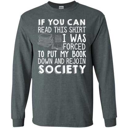 Book Reader T-shirt If You Can Read This Shirt I Was Forced To Put My Book Down Dark Heather