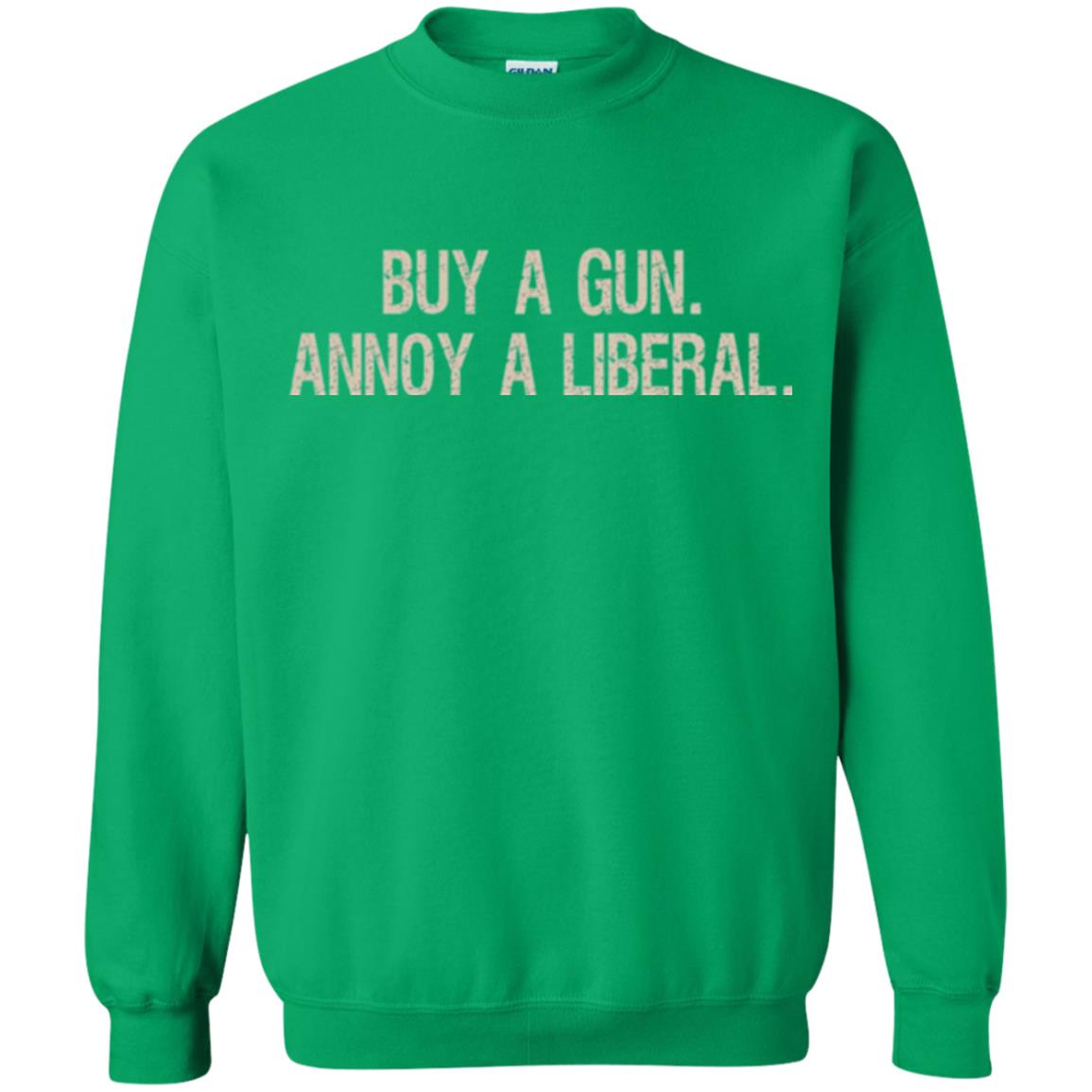 Gun Lovers T-shirt Buy A Gun Annoy A Liberal Irish Green