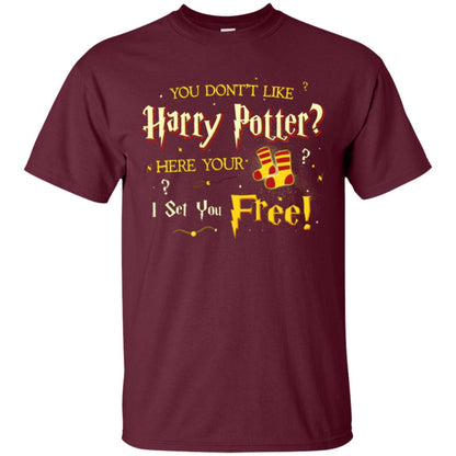 You Don_t Like Harry Potter Here Your I Set You Free Movie T-shirt Maroon