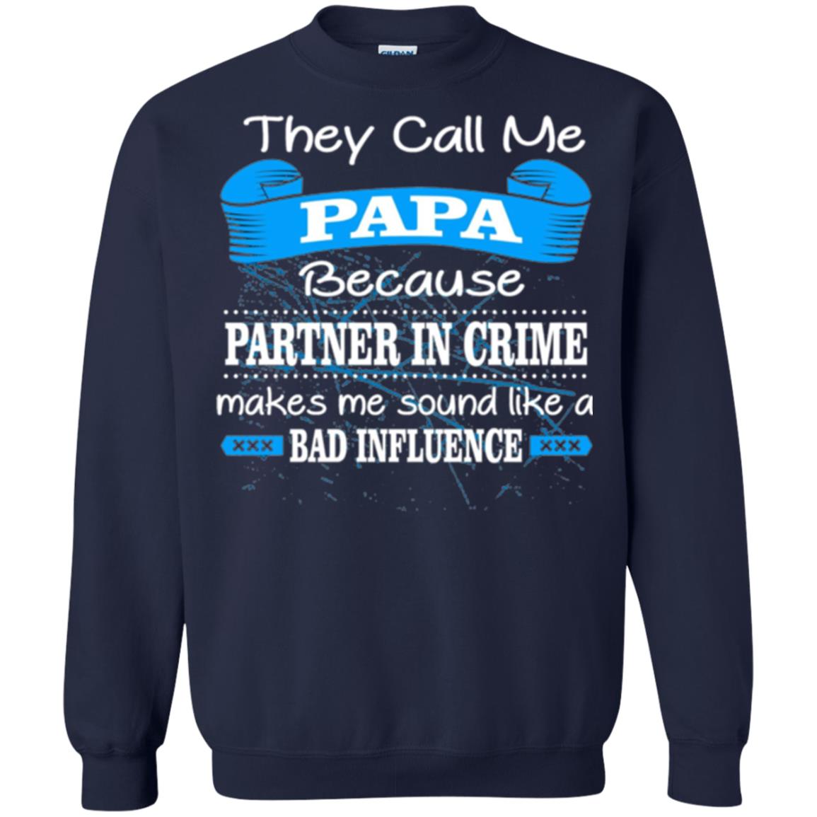Papa T-shirt They Call Papa Because Partner In Crime Make Bad Influence Navy