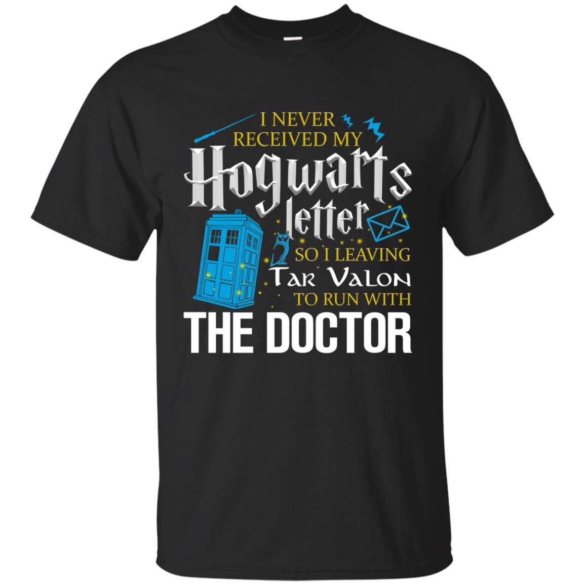 I Never Received My Hogwarts Letter So I Leaving Tar Valon To Run With The Doctor Harry Potter Fan Shirt Black