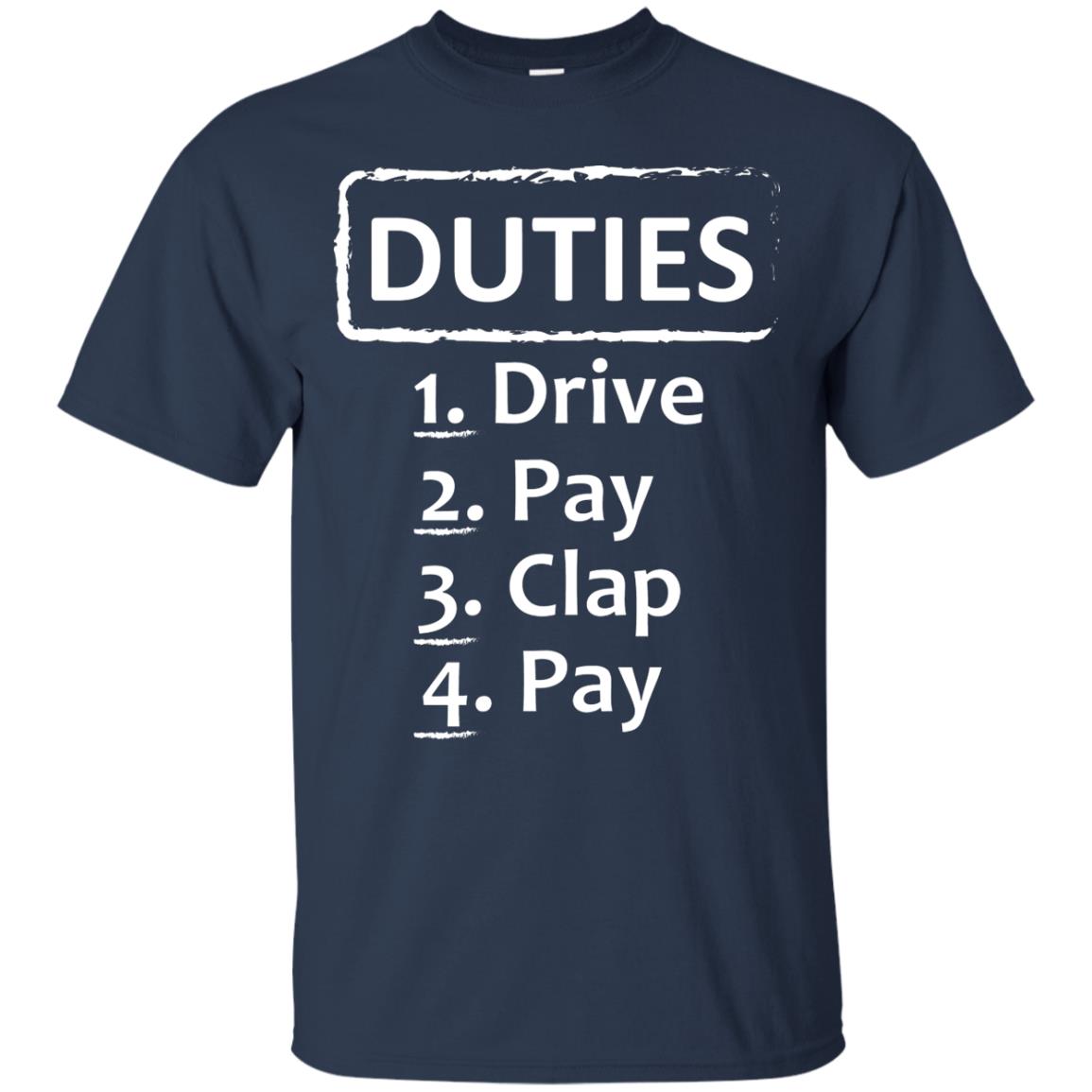 Duties Drive Pay Clap Pay Daddy Shirt Navy