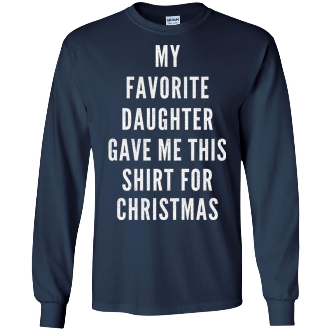 Christmas T-shirt My Favorite Daughter Gave Me This Shirt For Christmas Navy
