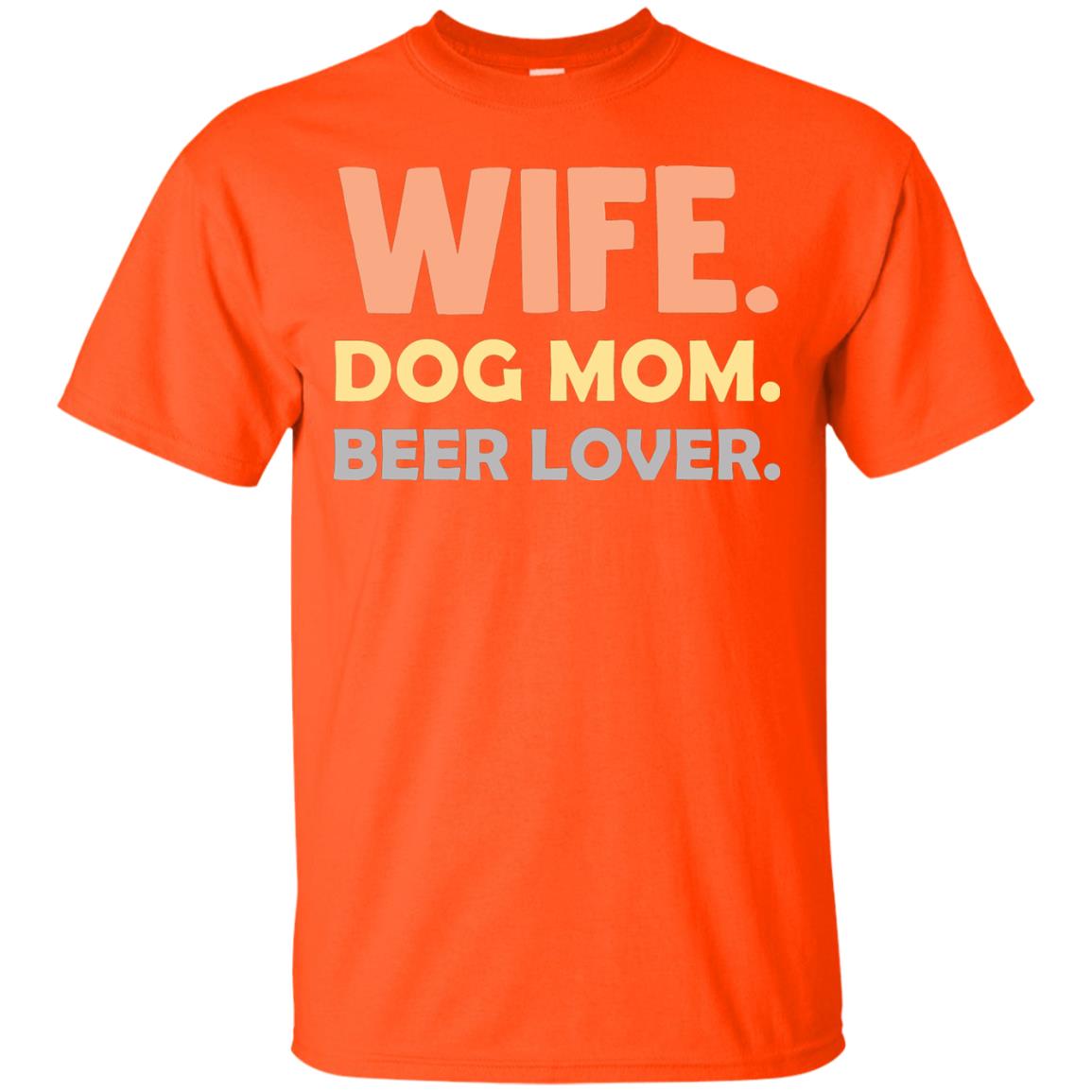 Wife Dog Mom Beer Lover Shirt For Wife Orange