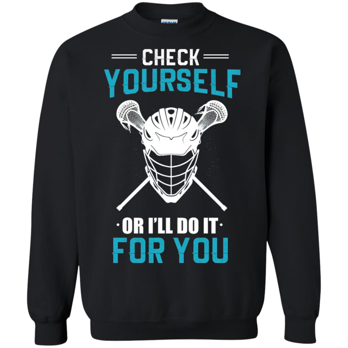 Check Yourself Or I_ll Do It For You Lacrosse Lover T-shirt Black
