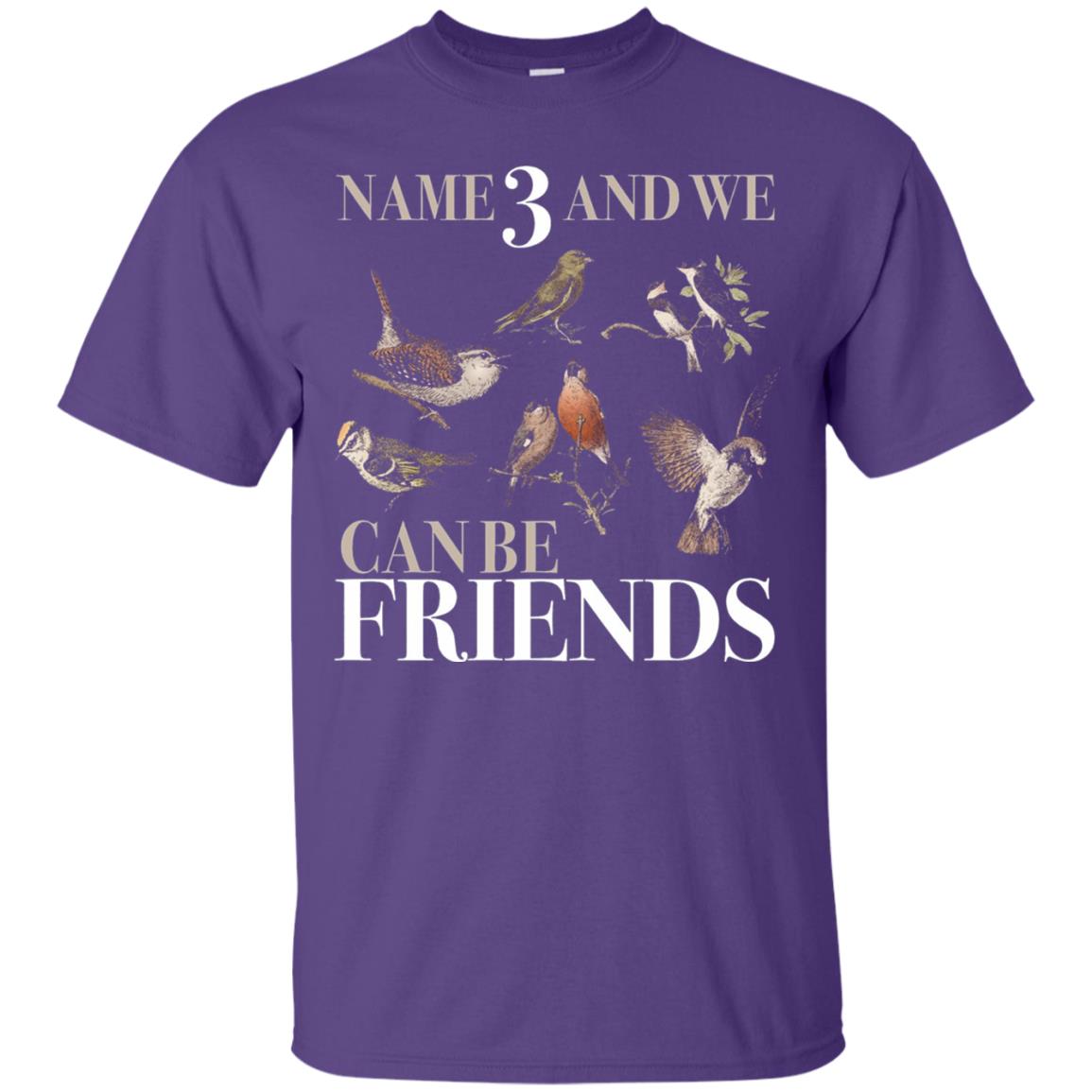 Birdwatching Shirt Name 3 And We Can Be Friends Purple